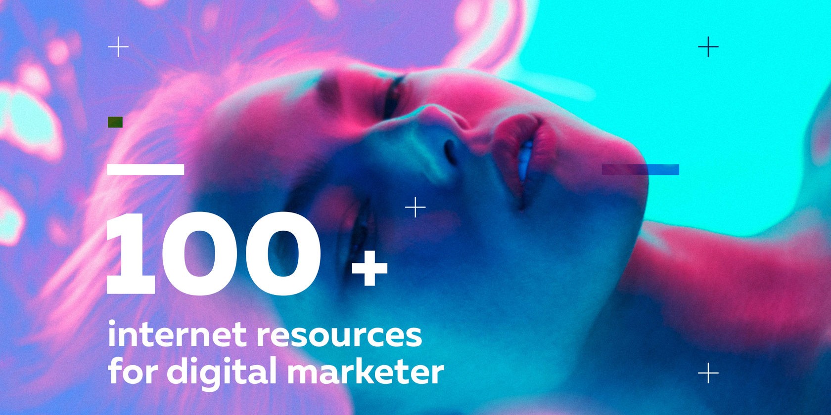 100+ Internet Resources for Digital Marketer. Part 1