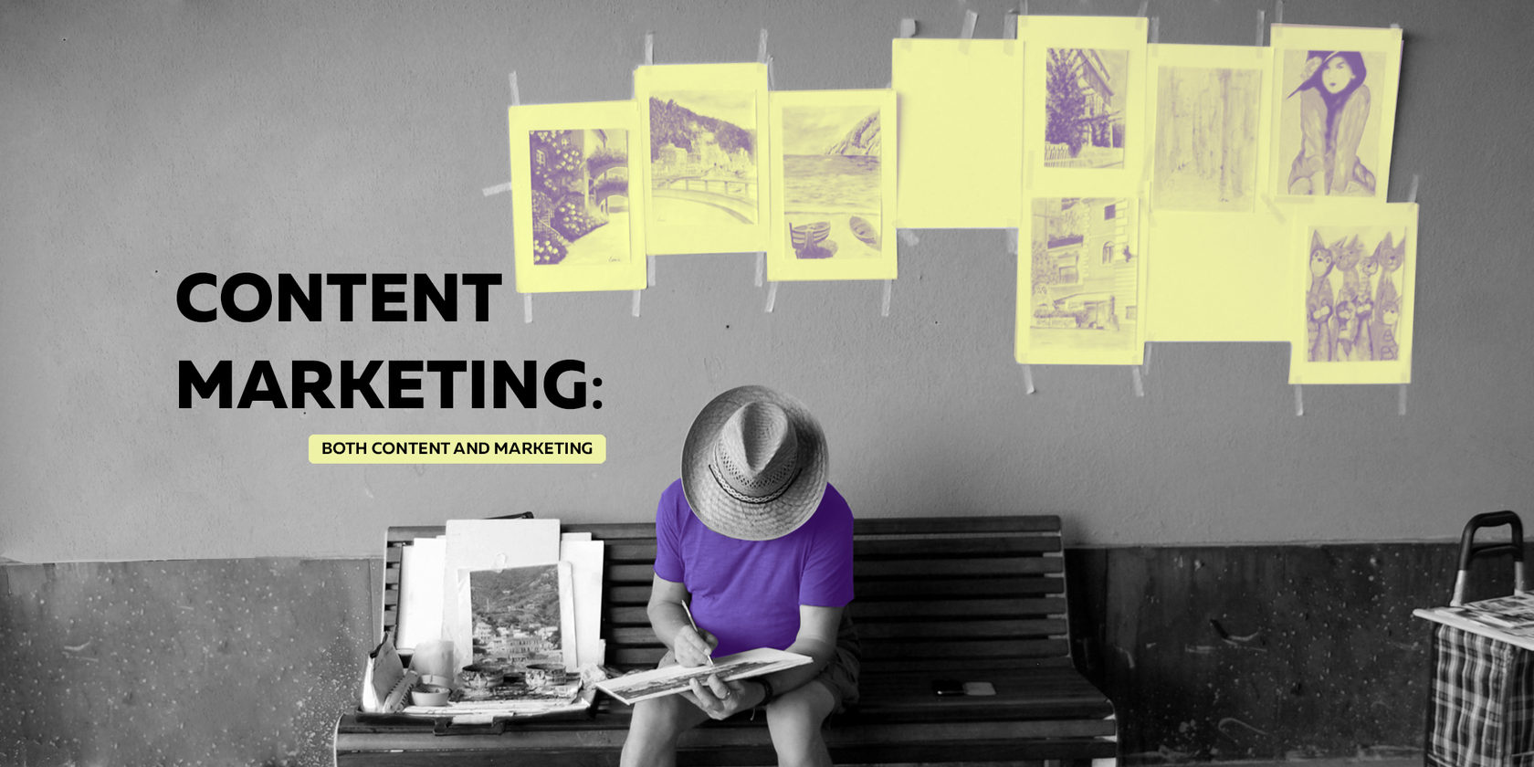 Content Marketing: Both Content and Marketing