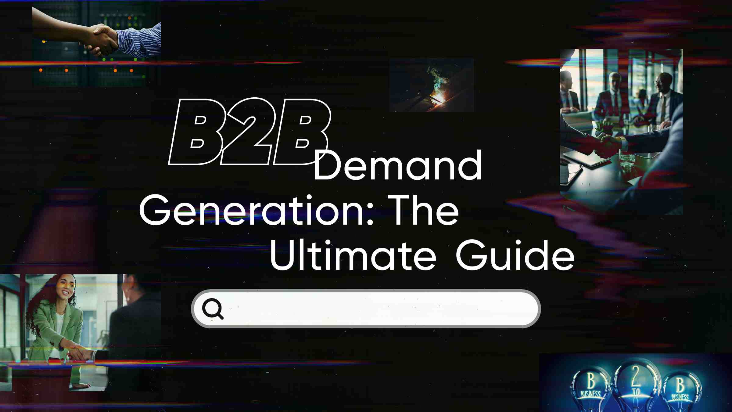 The Complete Guide to B2B Demand Generation