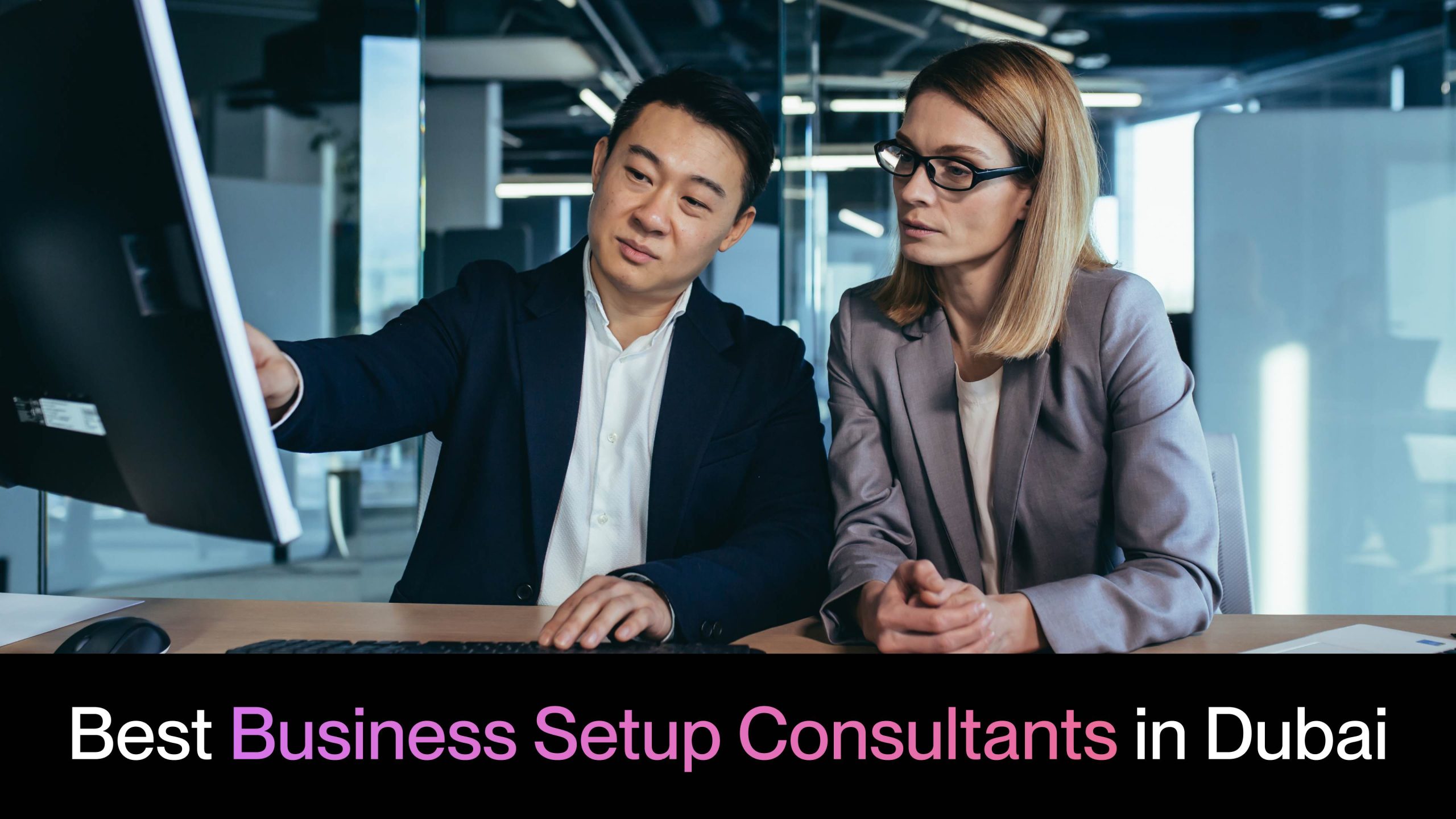 7 Best Business Setup Consultants in Dubai for 2024