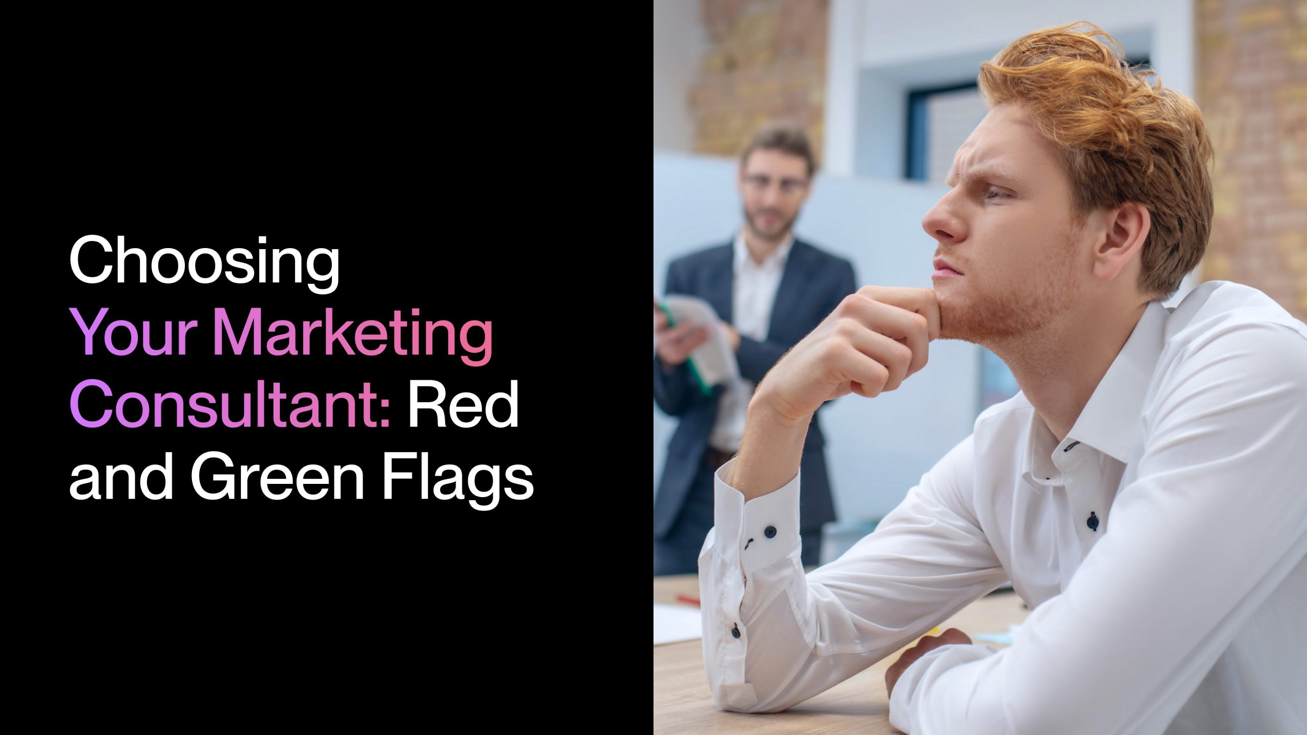 Choosing Your Marketing Consultant: Red and Green Flags