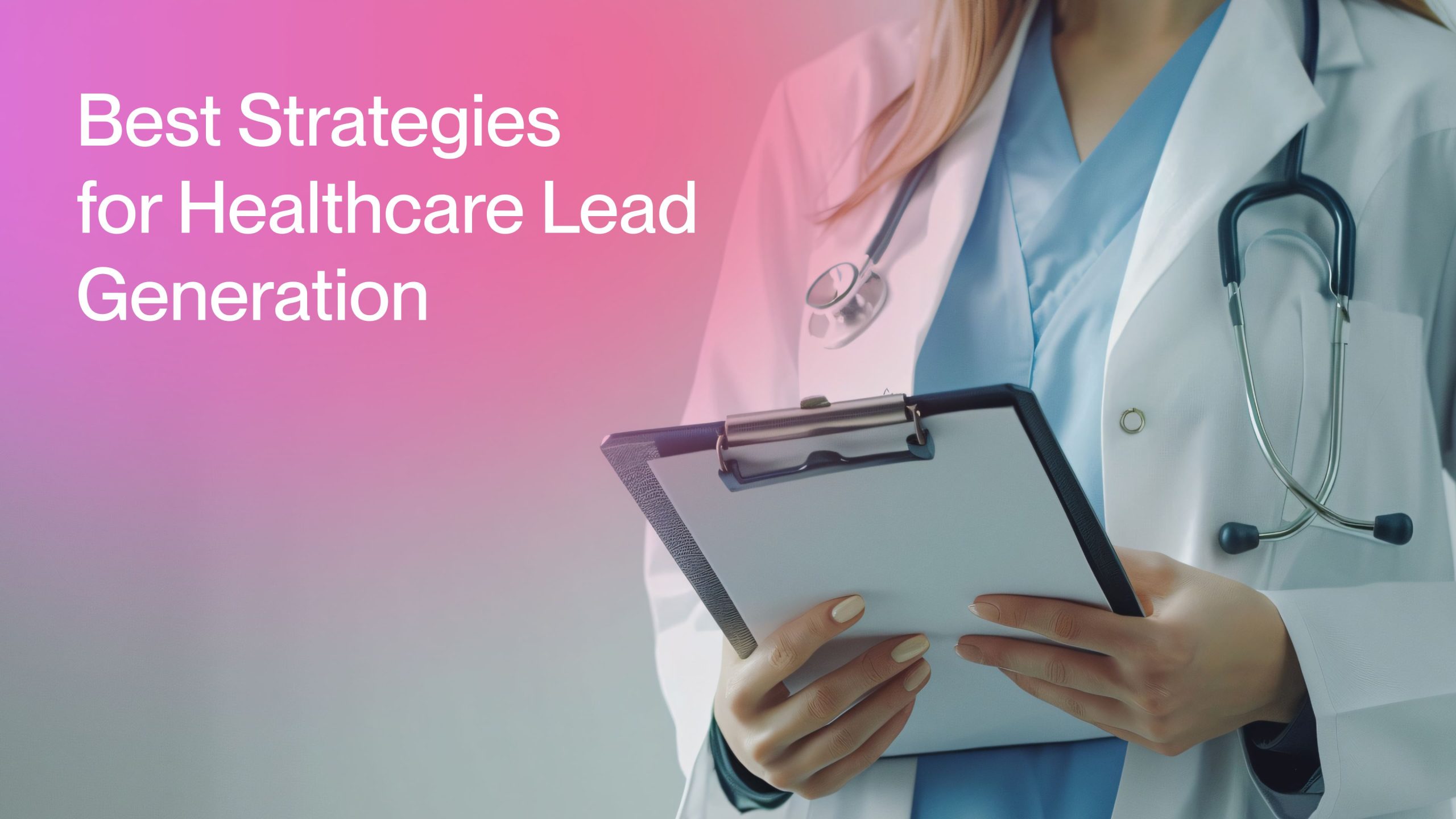 12 Proven Healthcare Lead Generation Strategies for Your Medical Practice