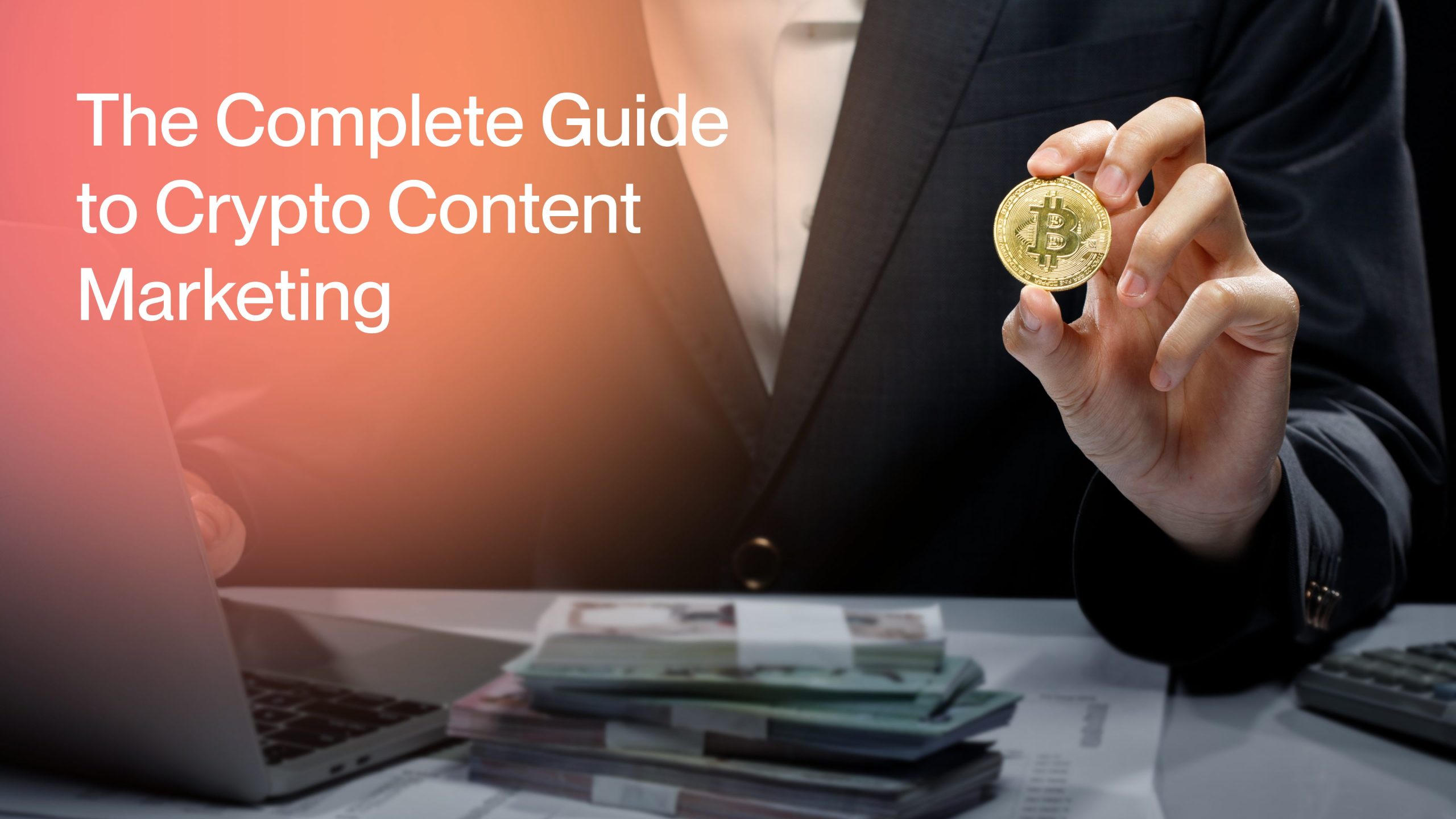 The Complete Guide to Crypto Content Marketing in 2024