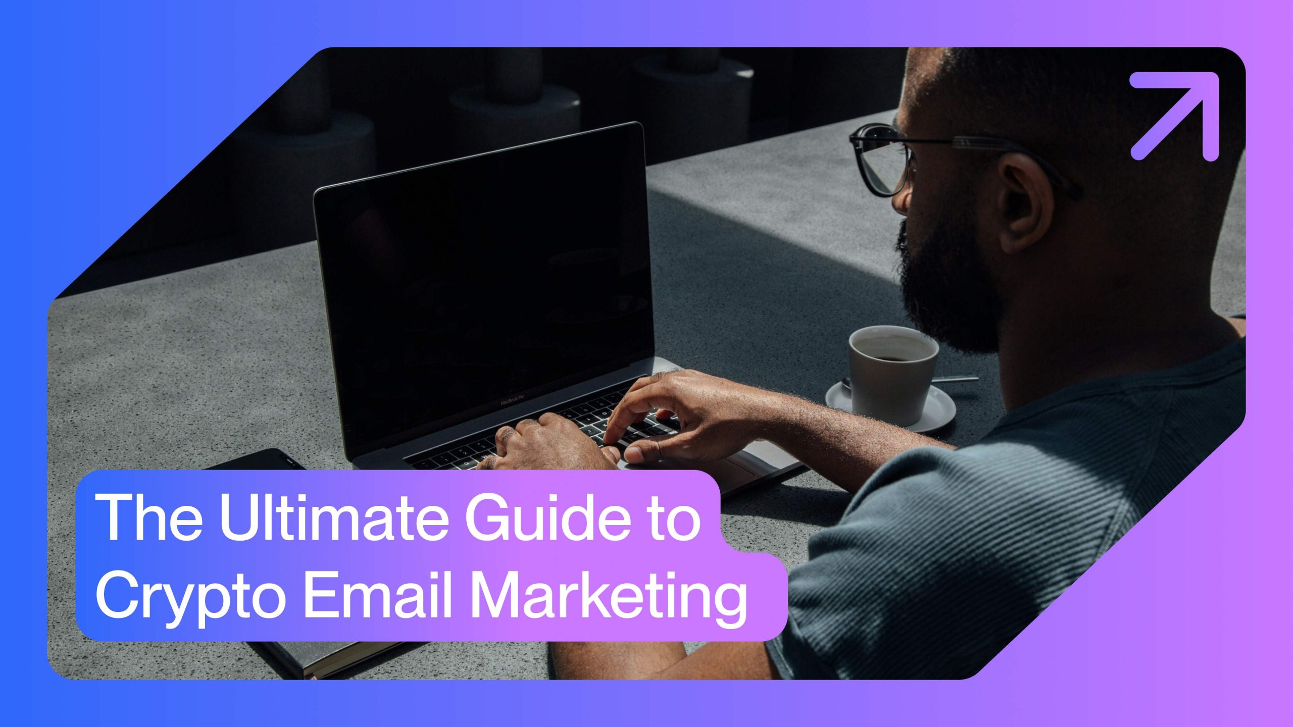 The Ultimate Guide to Crypto Email Marketing