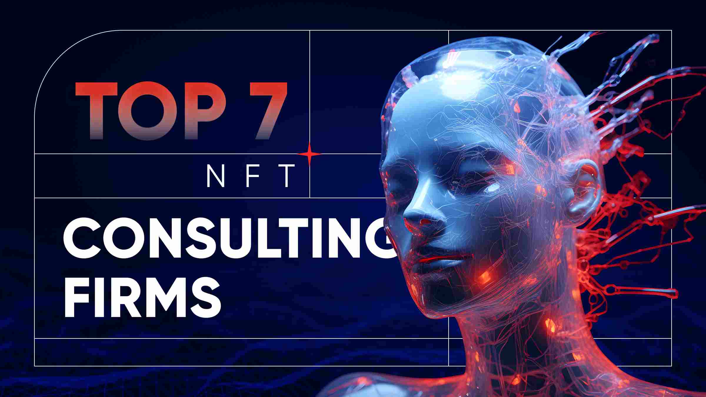 Top 7 NFT Consulting Firms in 2024: Expert NFT Consultants for Your Success