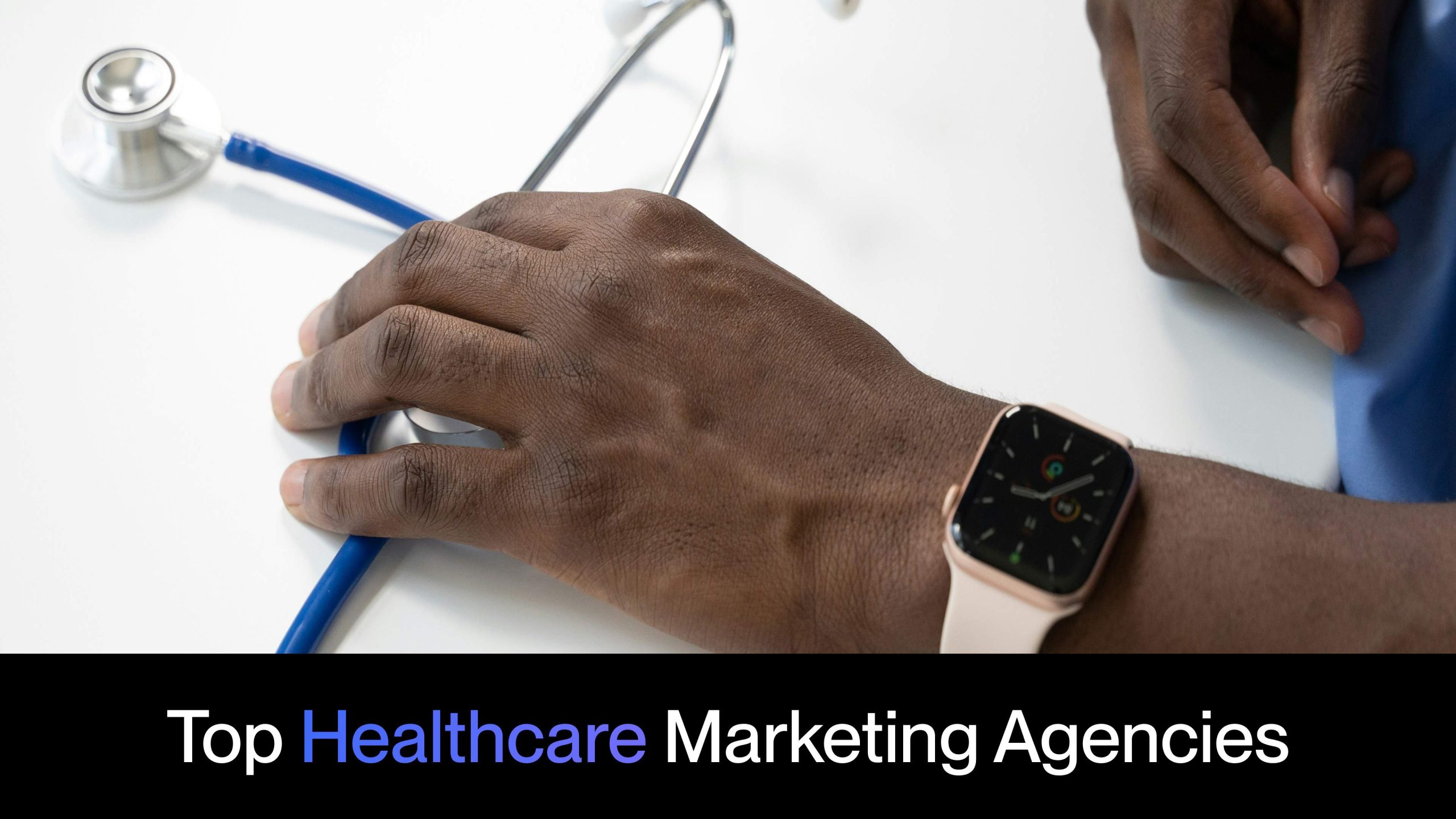 Top 11 Healthcare Digital Marketing Agencies for Medical Practices