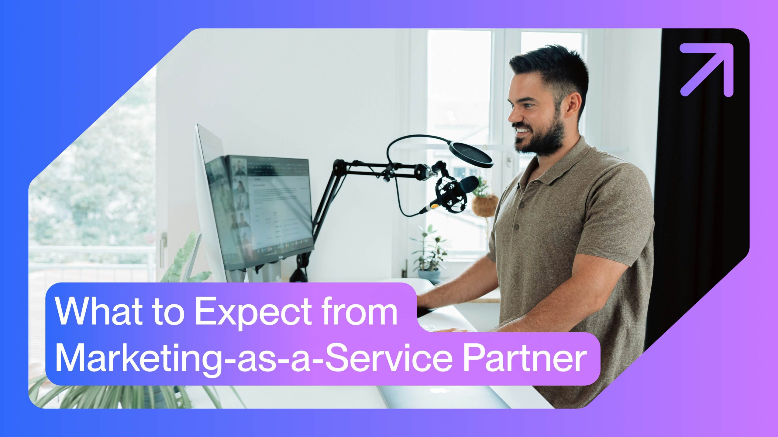 What to Expect from Marketing-as-a-Service Partner: 6 Benefits for Your Business